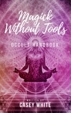  Casey White - Magick Without Tools.