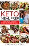  Alexandros Costa - Keto Meal Prep - The Ultimate Guide For Beginners And Intermediates (Plan To Save You Time And Money).