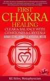  KG STILES - First Chakra Healing - Clear &amp; Balance with Gemstones &amp; Crystals - Chakra Healing.