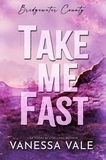  Vanessa Vale - Take Me Fast - Bridgewater County, #3.