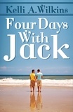  Kelli A. Wilkins - Four Days with Jack.