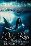  J.R. Pearse Nelson - Water Rites Trilogy: The Complete Series - Water Rites.