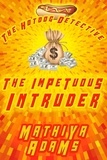  Mathiya Adams - The Impetuous Intruder - The Hot Dog Detective - A Denver Detective Cozy Mystery, #9.