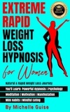  Michelle Guise - Extreme Rapid Weight Loss Hypnosis for Women: Natural &amp; Rapid Weight Loss Journey. You'll Learn: Powerful Hypnosis • Psychology • Meditation • Motivation • Manifestation • Mini Habits • Mindful Eating.