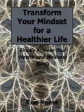  Ron Kness - Transform Your Mindset for a Healthier Life.