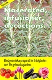  August Lindgreen - Macerated, infusioner, decoctions. Biodynamiska preparat för trädgården och för grönsaksgården..