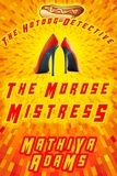  Mathiya Adams - The Morose Mistress - The Hot Dog Detective - A Denver Detective Cozy Mystery, #13.