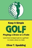  Oliver T. Spedding - Keep it Simple Golf - Playing a Fade or a Draw - Keep it Simple Golf, #7.