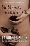  Lawrence Block - Die Blumen, sie sterben alle - Matthew Scudder, #16.