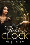  W.J. May - Ticking Clock - Kerrigan Chronicles, #3.
