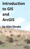  Alan Shrake - Introduction to GIS and ArcGIS.