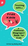  Bobby Basil - Texting with Frida Kahlo: A Feminist Biography Book for Kids - Texting with History, #2.