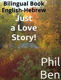  Phil Ben - Just a Love Story/Bilingual Hebrew-English Book.