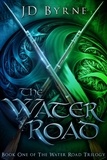  JD Byrne - The Water Road - The Water Road Trilogy, #1.