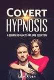  Liam Aiden - Covert Hypnosis: A Beginners Guide to Failsafe Seduction.
