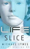  Michael Lynes - Life Slice - SciFi Stories, #3.