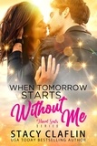  Stacy Claflin - When Tomorrow Starts Without Me - Flawed Souls Romantic Suspense, #1.