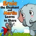  leela hope - Ernie the Elephant and Martin Learn to Share - Bedtime children's books for kids, early readers.