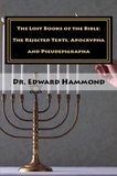  Dr. Edward Hammond - Lost Books of the Bible: The Rejected Texts, Apocrypha and Pseudepigrapha.