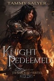  Tammy Salyer - Knight Redeemed: The Shackled Verities (Book 2) - The Shackled Verities, #2.