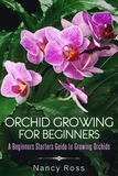  Nancy Ross - Orchid Growing for Beginners: A Beginners Starters Guide to Growing Orchids.