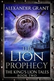  Alexander Grant - The Lion Prophecy - The King's Lion Tales, #2.