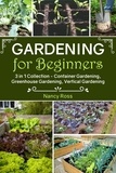  Nancy Ross - Gardening for Beginners: 3 in 1 Collection - Container Gardening, Greenhouse Gardening, Vertical Gardening.