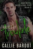  Callie Bardot - Tracked by Trouble - Bad Boys Need Love, Too, #3.