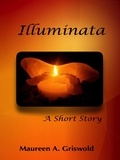 Maureen A. Griswold - Illuminata: A Short Story.