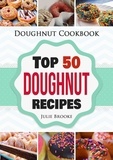  Julie Brooke - Doughnut Cookbook: Top 50 Doughnut Recipes.