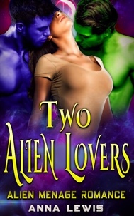  Anna Lewis - Two Alien Lovers : Alien Menage Romance.