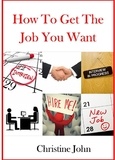  Christine John - How to Get the Job You Want.