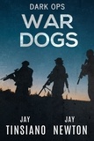 Jay Tinsiano et  Jay Newton - War Dogs - Dark Ops, #2.