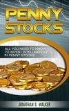  Jonathan S. Walker - Penny Stocks: All You Need To Know To Invest Intelligently in Penny Stocks.