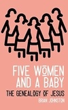  Brian Johnston - Five Woman and a Baby - The Genealogy of Jesus - Search For Truth Bible Series.