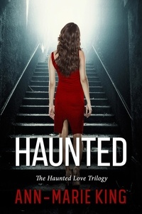  Ann-Marie King - Haunted - The Haunted Love Trilogy.