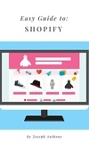  Joseph Anthony - Easy Guide to: Shopify.
