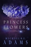  Michael R.E. Adams - The Princess Flowers (A Pact with Demons, Story #5) - A Pact with Demons Stories, #5.