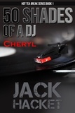 Jack Hacket - 50 Shades of a DJ Cheryl - Hot Tea Break Series, #1.