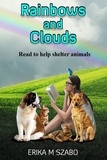  Erika M Szabo - Rainbows and Clouds - Read to Help Shelter Animals, #1.