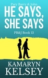  Kamaryn Kelsey - Pary Barry &amp; John- He Says, She Says - PB &amp; J, #13.