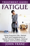  John Franz - Fatigue: Using Essential Oils, Herbal Teas and Supplements to Battle Chronic Fatigue, Adrenal Fatigue and Increase Energy - Collective Wellness, #2.