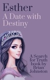  Brian Johnston - Esther: A Date With Destiny - Search For Truth Bible Series.