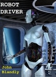  John Blandly - Robot Driver - science fiction romance.