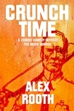  Alex Rooth - Crunch Time - A Zombie Comedy Without Too Much Horror.