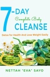  Nettah Eva Sayo - 7-Day Complete Body Cleanse: Detox For Health And Lose Weight Easily.