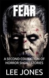  lee jones - Fear: A 2nd Collection of Horror Short Stories - Fear, #2.