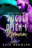  Kate Rudolph - Rogue Alien's Woman - Alien Outlaws, #2.