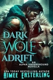  Aimee Easterling - Dark Wolf Adrift - Alpha Underground, #0.