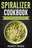  Nancy Ross - Spiralizer Cookbook: The Top 53 Spiralizer Recipes.
